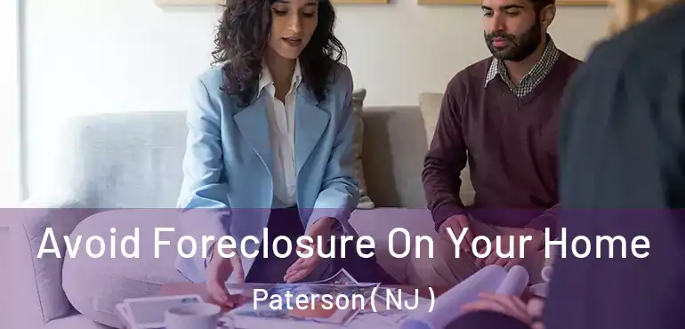  Avoid Foreclosure On Your Home Paterson ( NJ )