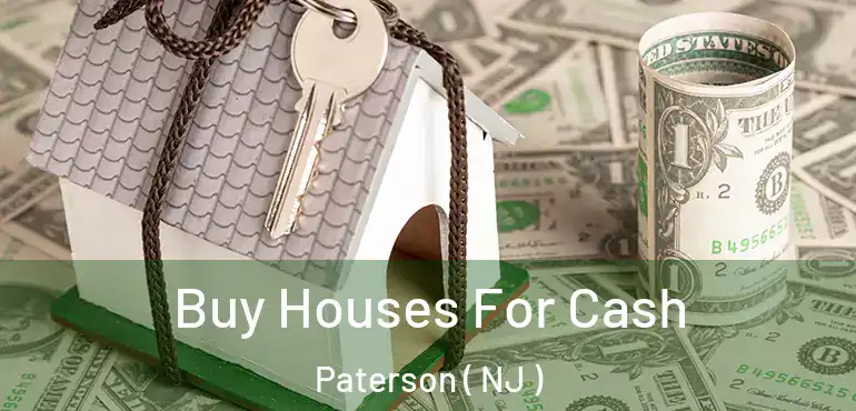  Buy Houses For Cash Paterson ( NJ )