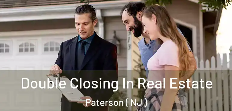 Double Closing In Real Estate Paterson ( NJ )