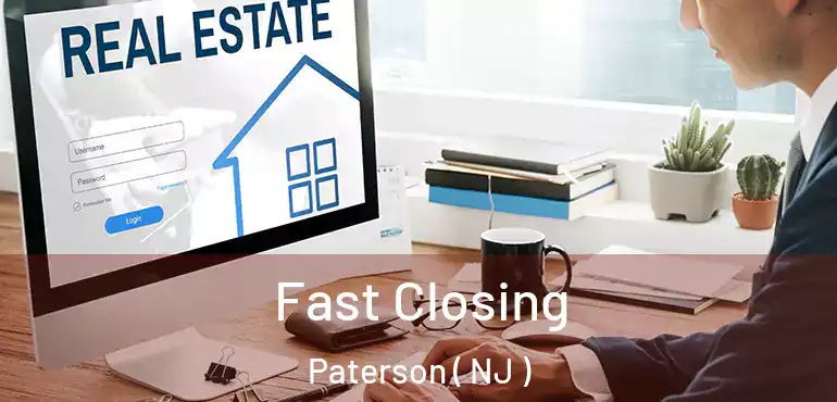  Fast Closing Paterson ( NJ )