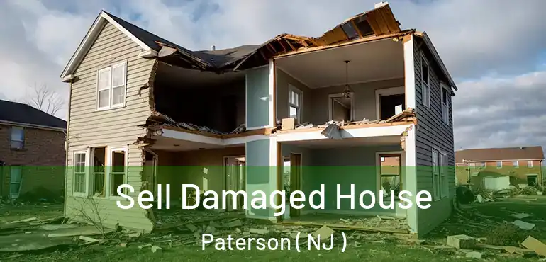  Sell Damaged House Paterson ( NJ )