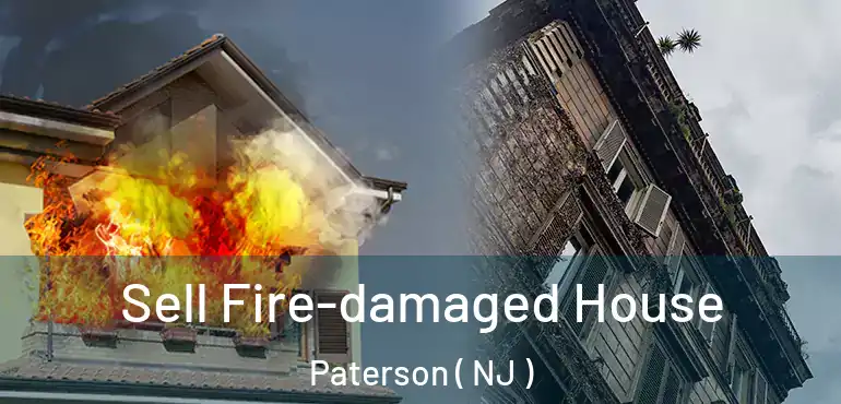  Sell Fire-damaged House Paterson ( NJ )