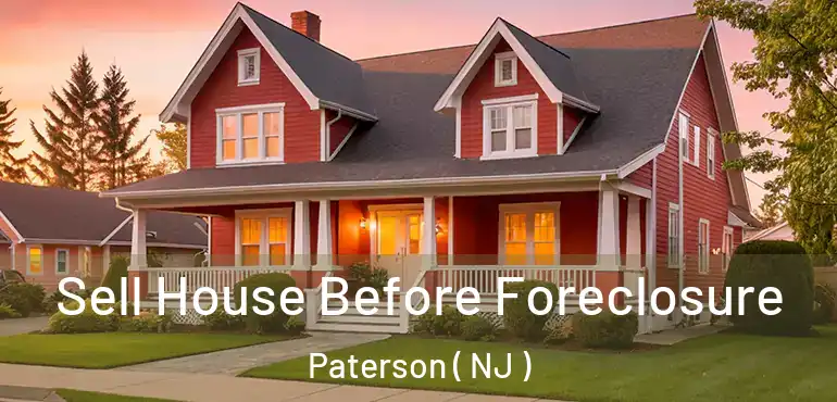  Sell House Before Foreclosure Paterson ( NJ )