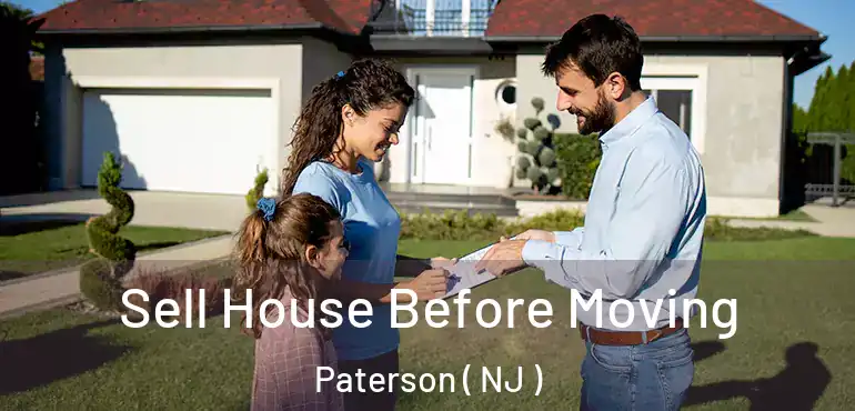  Sell House Before Moving Paterson ( NJ )