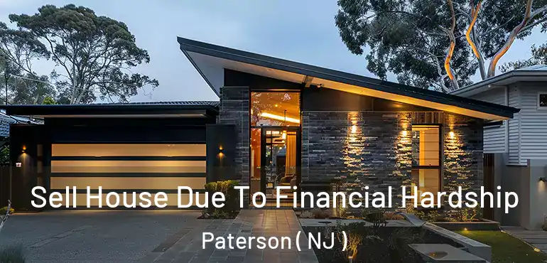  Sell House Due To Financial Hardship Paterson ( NJ )