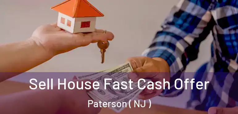  Sell House Fast Cash Offer Paterson ( NJ )