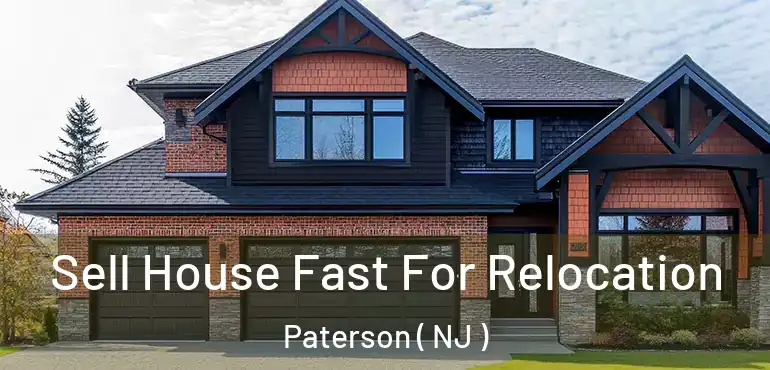  Sell House Fast For Relocation Paterson ( NJ )