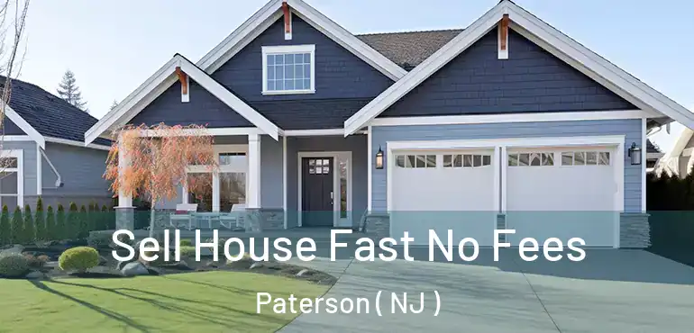  Sell House Fast No Fees Paterson ( NJ )
