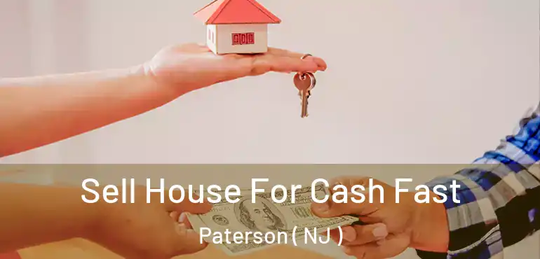  Sell House For Cash Fast Paterson ( NJ )