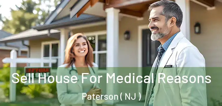  Sell House For Medical Reasons Paterson ( NJ )