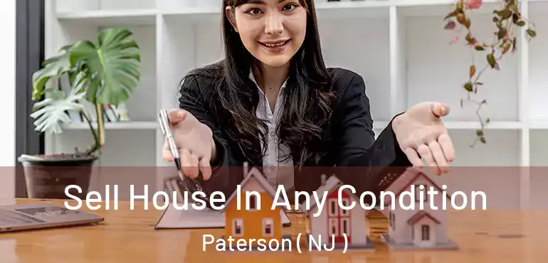  Sell House In Any Condition Paterson ( NJ )