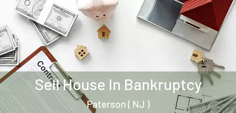  Sell House In Bankruptcy Paterson ( NJ )