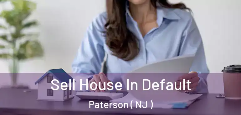  Sell House In Default Paterson ( NJ )