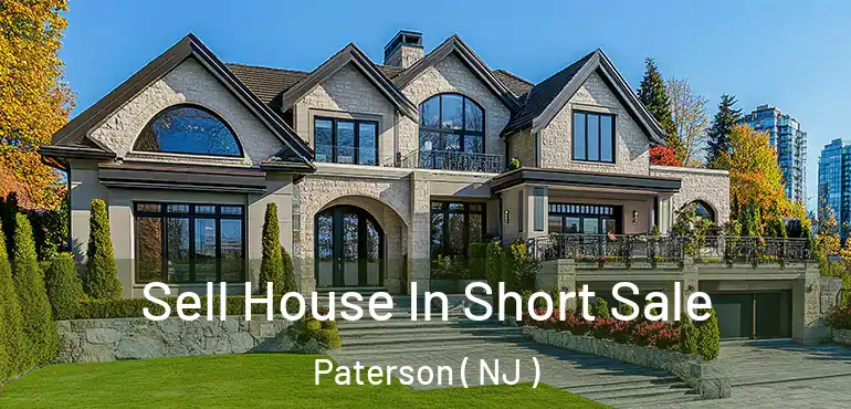  Sell House In Short Sale Paterson ( NJ )