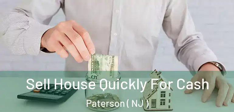  Sell House Quickly For Cash Paterson ( NJ )