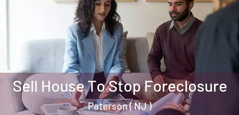 Sell House To Stop Foreclosure Paterson ( NJ )