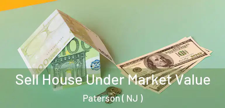  Sell House Under Market Value Paterson ( NJ )