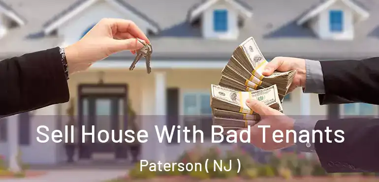  Sell House With Bad Tenants Paterson ( NJ )