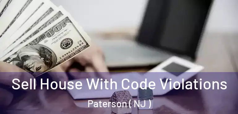  Sell House With Code Violations Paterson ( NJ )