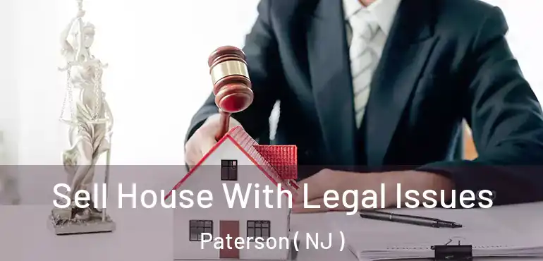  Sell House With Legal Issues Paterson ( NJ )