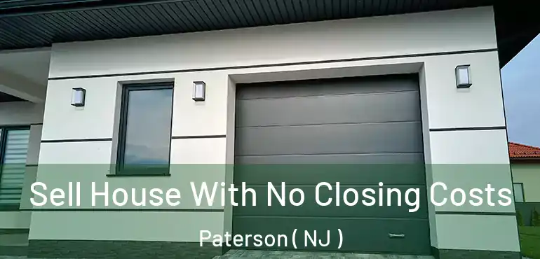  Sell House With No Closing Costs Paterson ( NJ )