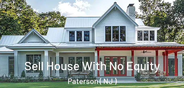  Sell House With No Equity Paterson ( NJ )