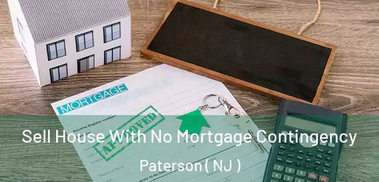  Sell House With No Mortgage Contingency Paterson ( NJ )