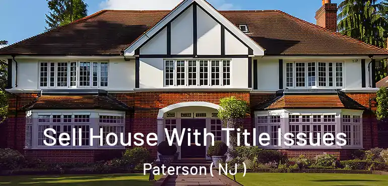  Sell House With Title Issues Paterson ( NJ )