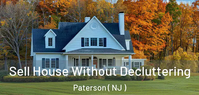  Sell House Without Decluttering Paterson ( NJ )