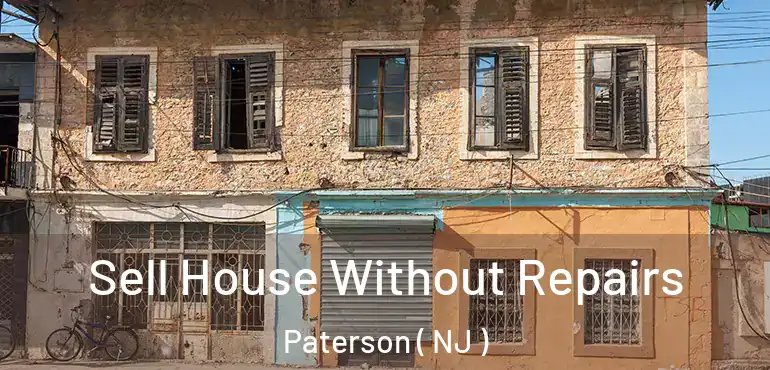  Sell House Without Repairs Paterson ( NJ )