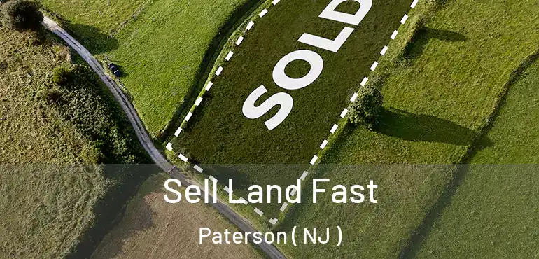  Sell Land Fast Paterson ( NJ )